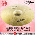*Zildjian ZP18CR 18" Planet Z Crash Ride Cymbal - Reco Music Malaysia