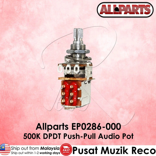 AllParts EP0286-000 500K DPDT Push Pull Guitar Audio Taper Pot - Reco Music Malaysia